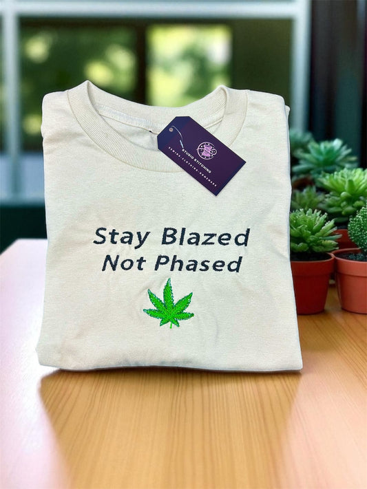 Stay Blazed Not Phased